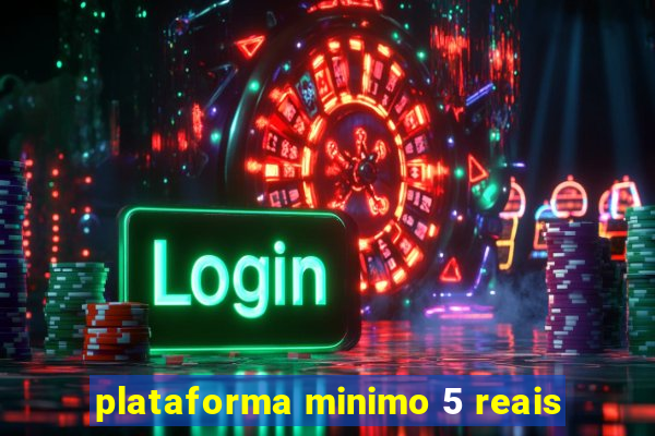 plataforma minimo 5 reais